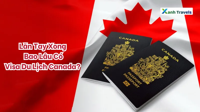 Những yếu tố ảnh hưởng đến thời gian xử lý đơn xin visa du lịch Canada