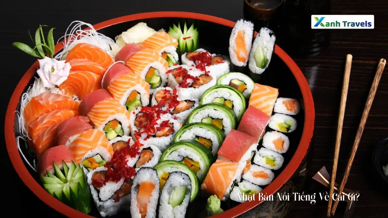 Sushi - Nhật Bản Nổi Tiếng Về Cái Gì?