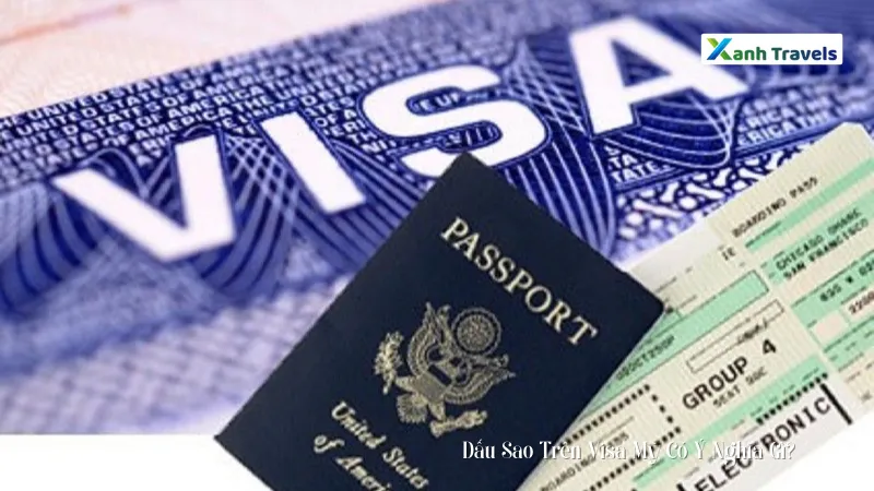 Dấu Sao Trên Visa Mỹ Có Ý Nghĩa Gì?